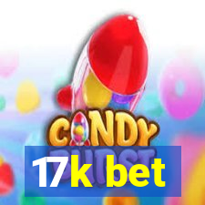 17k bet